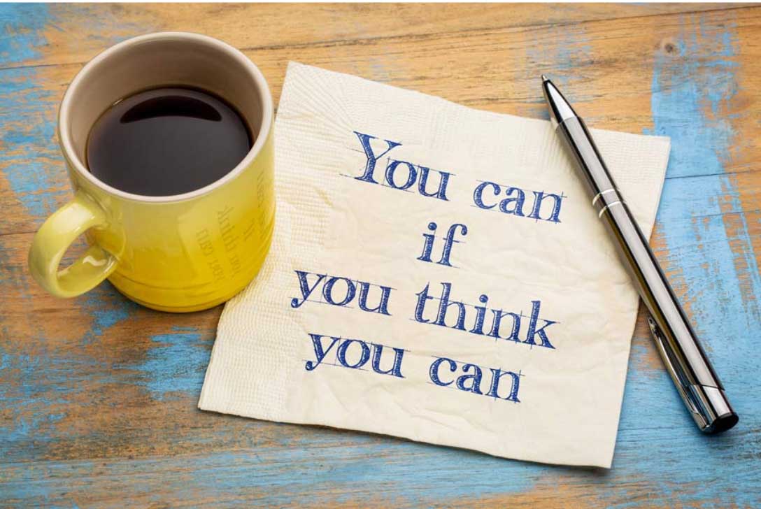 Message on a coffee table that states You can if you think you can